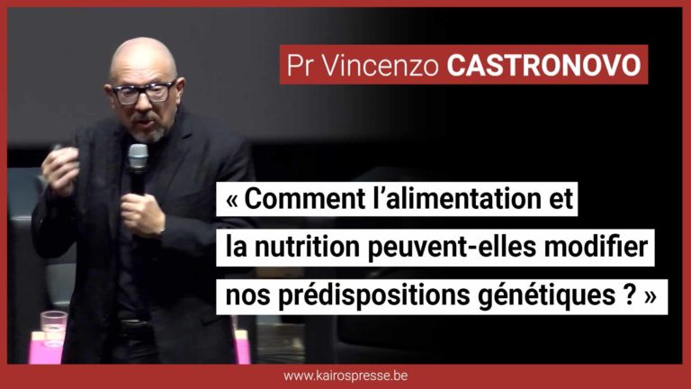 « Comment l&rsquo;alimentation et la nutrition peuvent-elles modifier nos prédispositions génétiques ? » Pr Vincenzo CASTRONOVO