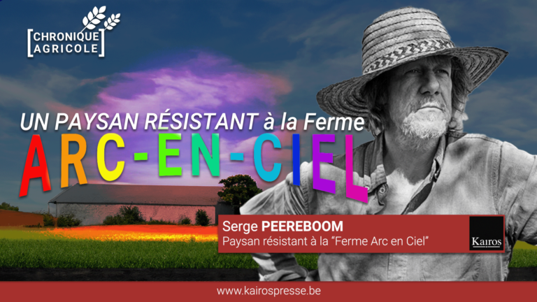 [Chroniques Agricoles] Serge PEEREBOOM: La ferme Arc en Ciel
