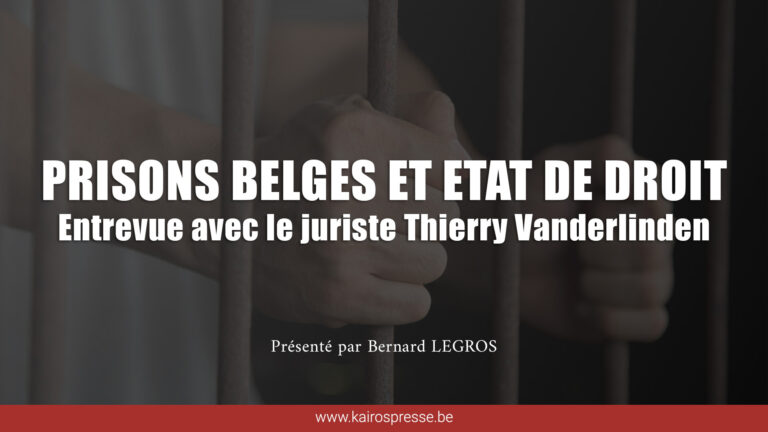 Prisons belges et Etat de droit : entrevue avec le juriste Thierry Vanderlinden
